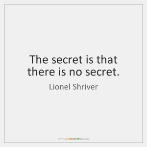 There is no secret